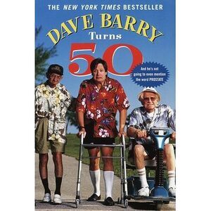 Dave Barry Turns 50 -- Dave Barry